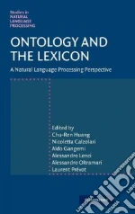 Ontology and the Lexicon libro in lingua di Huang Chu-Ren (EDT), Calzolari Nicoletta (EDT), Gangemi Aldo (EDT), Lenci Alessandro (EDT), Oltramari Alessandro (EDT)