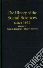 The History of the Social Sciences Since 1945 libro in lingua di Backhouse Roger (EDT), Fontaine Philippe (EDT)