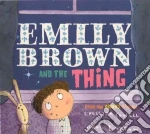 Emily Brown and the Thing libro in lingua di Cowell Cressida, Layton Neal (ILT)