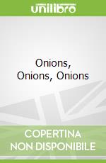 Onions, Onions, Onions libro in lingua di Griffith Linda, Griffith Fred, Halbert Michael (ILT)