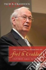 The Collected Sermons of Fred B. Craddock libro in lingua di Craddock Fred B., Taylor Barbara Brown (FRW)