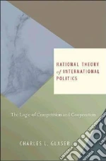 Rational Theory of International Politics libro in lingua di Glaser Charles L.