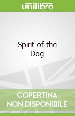 Spirit of the Dog libro in lingua di Tamsin Pickeral