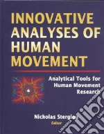 Innovative Analyses of Human Movement libro in lingua di Stergiou Nicholas (EDT)