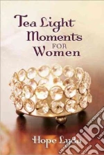 Tea Light Moments for Women libro in lingua di Lyda Hope
