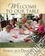 Welcome to Our Table libro in lingua di Dobson Shirley, Dobson Danae, Johnson Julie (ILT)