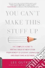 You Can't Make This Stuff Up libro in lingua di Gutkind Lee