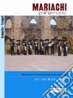 Mariachi Philharmonic (Mariachi in the Traditional String Orchestra) libro in lingua di Nieto John, Phillips Bob