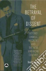 The Betrayal of Dissent libro in lingua di Lucas Scott
