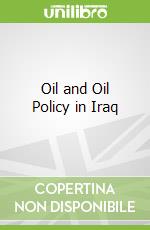 Oil and Oil Policy in Iraq libro in lingua di Mahdi Kamil
