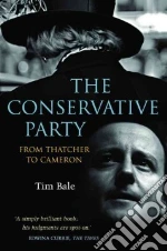 The Conservative Party libro in lingua di Bale Tim