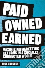 Paid, Owned, Earned libro in lingua di Burcher Nick