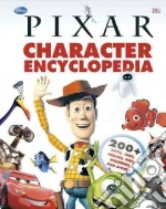 Disney Pixar Character Encyclopedia libro in lingua di Bynghall Steve, Casey Jo, Dakin Glenn, Hibbert Clare, Saunders Catherine