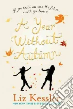 A Year Without Autumn libro in lingua di Kessler Liz