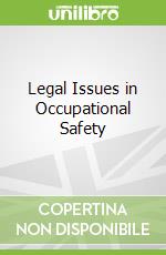 Legal Issues in Occupational Safety libro in lingua di Schneid Frederick