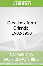 Greetings from Orlando, 1902-1950 libro in lingua di Spencer Donald D.