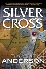 Silver Cross libro in lingua di Anderson B. Kent