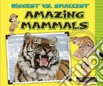 Biggest Vs. Smallest Amazing Mammals libro in lingua di Mitchell Susan K.
