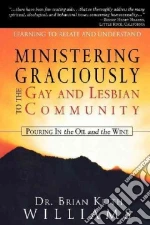 Ministering Graciously To The Gay And Lesbian Community libro in lingua di Williams Brian Keith