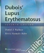 Dubois' Lupus Erythematosus libro in lingua di Wallace Daniel J. (EDT), Hahn Bevra Hannahs (EDT)