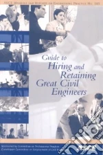 Guide to Hiring and Retaining Great Civil Engineers libro in lingua di Russell Robert J. (EDT), American Society of Civil Engineers Committee on Standards of practice (COR)