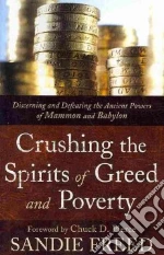 Crushing the Spirits of Greed and Poverty libro in lingua di Freed Sandie