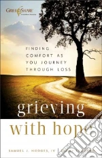 Grieving with Hope libro in lingua di Hodges Samuel J. IV, Leonard Kathy