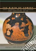 The Birth of Comedy libro in lingua di Rusten Jeffrey (EDT), Henderson Jeffrey (TRN), Konstan David (TRN), Rosen Ralph (TRN), Slater Niall W. (TRN)