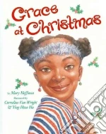 Grace at Christmas libro in lingua di Hoffman Mary, Van Wright Cornelius (ILT), Hu Ying-Hwa (ILT)
