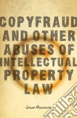 Copyfraud and Other Abuses of Intellectual Property Law libro in lingua di Mazzone Jason