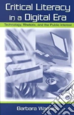 Critical Literacy in a Digital Era libro in lingua di Warnick Barbara
