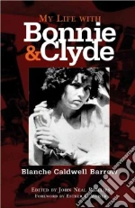 My Life With Bonnie And Clyde libro in lingua di Barrow Blanche Caldwell, Phillips John Neal (EDT), Weiser Esther L. (FRW)