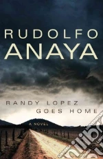 Randy Lopez Goes Home libro in lingua di Anaya Rudolfo A.