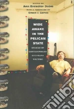 Wide Awake in the Pelican State libro in lingua di Dobie Ann Brewster (EDT), Gaines Ernest J. (FRW)