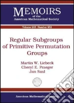 Regular Subgroups of Primitive Permutation Groups libro in lingua di Liebeck Martin W., Praeger Cheryl E., Saxl Jan