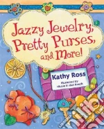 Jazzy Jewelry, Pretty Purses, and More! libro in lingua di Ross Kathy, Bosch Nicole in Den (ILT)
