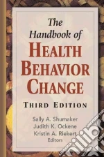 The Handbook of Health Behavior Change libro in lingua di Shumaker Sally A. (EDT), Ockene Judith K. (EDT), Riekert Kristin A. Ph.D. (EDT)