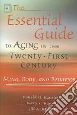 The Essential Guide to Aging in the Twenty-First Century libro in lingua di Kausler Donald H., Kausler Barry C., Krupsaw Jill A.
