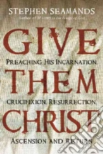 Give Them Christ libro in lingua di Seamands Stephen