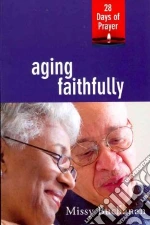 Aging Faithfully libro in lingua di Buchanan Missy