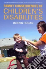 Family Consequences of Children's Disabilities libro in lingua di Hogan Dennis, Msall Michael E. (COL), Goldscheider Frances K. (COL), Shandra Carrie L. (COL), Avery Roger C. (COL)