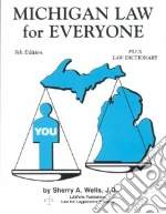 Michigan Law for Everyone libro in lingua di Wells Sherry A.