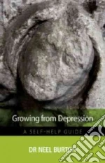 Growing from Depression libro in lingua di Burton Neel Dr.