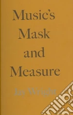 Music's Mask and Measure libro in lingua di Wright Jay
