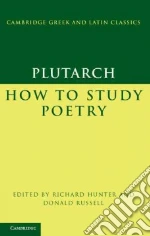Plutarch: How to Study Poetry (De Audiendis Poetis) libro in lingua di Plutarch
