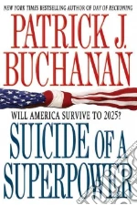 Suicide of a Superpower libro in lingua di Buchanan Patrick J.