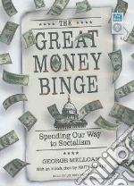 The Great Money Binge libro in lingua di Melloan George, Heller Johnny (NRT)