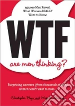 Wtf Are Men Thinking? libro in lingua di Brya Christopher, Almaraz Miguel