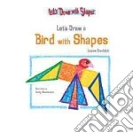 Let's Draw a Bird with Shapes libro in lingua di Randolph Joanne, Muschinske Emily (ILT)