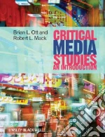 Critical Media Studies libro in lingua di Ott Brain L., Mack Robert L.